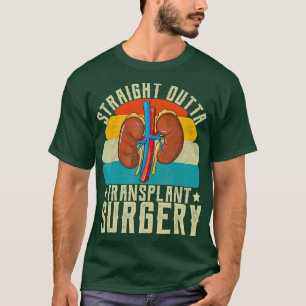 Kidney Straight Outta Transplant Surgery Giften T-shirt