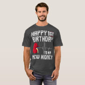 Kidney Transplant Anniversary  1st Birthday Gift T-shirt (Voorkant volledig)