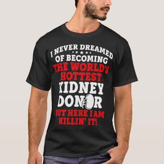Kidney Transplant Donor Hottest Surgery Recovery G T-shirt (Voorkant)