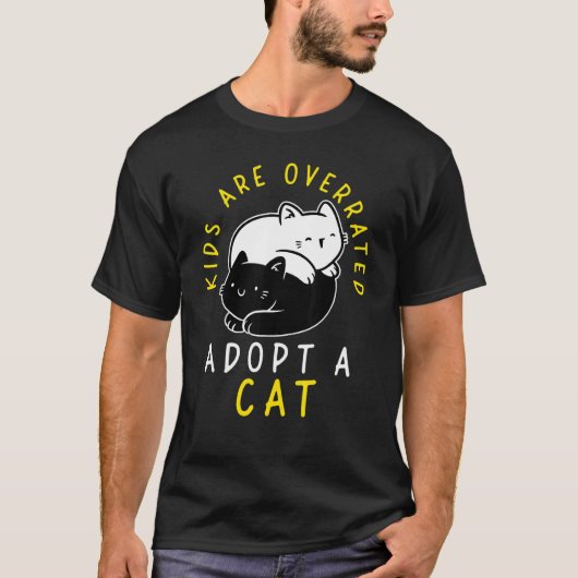 Kids are overrated adopt a Cat  DINK 4 T-shirt (Voorkant)