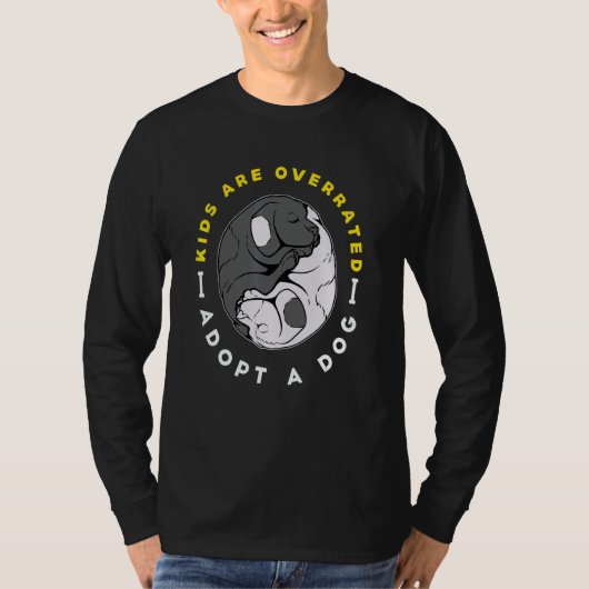 Kids are overrated adopt a Dog DINK T-shirt (Voorkant)