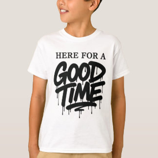 Kids “Here For A Good Time” Tee T-shirt