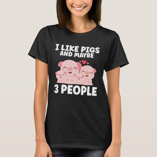 Kids I Like Pigs And Maybe 3 People T-shirt (Voorkant)
