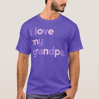 Kids I Love My Grandpa  for Girls  Dad Papa Father T-shirt