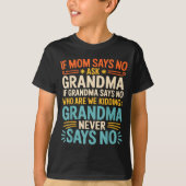 Kids If Mom Says No Ask Grandma Funny Beloved Gran T-shirt (Voorkant)