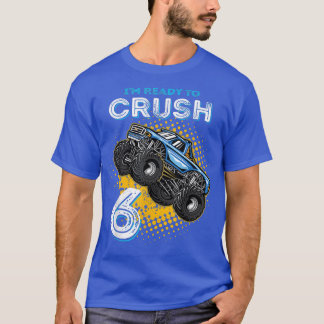 Kids I'm Ready to Crush 6 Monster Truck 6yr Old Bi T-shirt