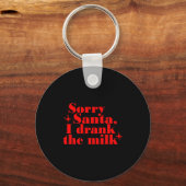 Kids Kids Sorry Santa I Drank The Milk, My 1st Chr Sleutelhanger (Voorkant)