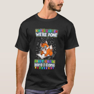 Kids Kindergarten We're Done First Grade Here I Co T-shirt