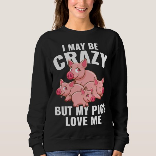 Kids  Piglet I May Be Crazy But My Pigs Love Me Trui (Voorkant)