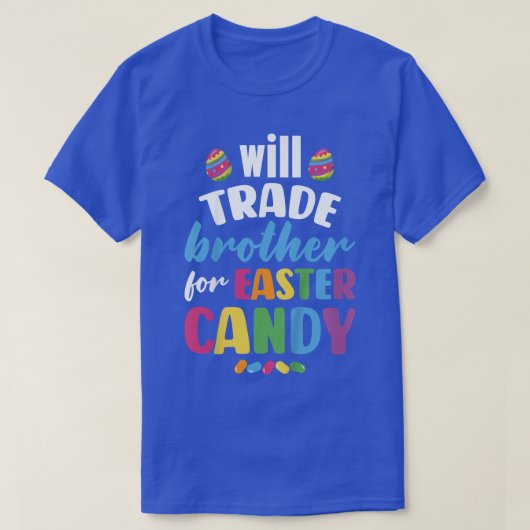 Kids Will Trade Brother for Easter Candy Funny  T-shirt (Design voorkant)