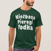 Kielbasa Pierogi Vodka Funny Poolse grafische kaar T-shirt (Voorkant)