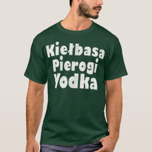 Kielbasa Pierogi Vodka Funny Poolse grafische kaar T-shirt