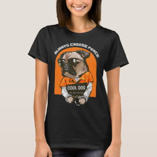 Kies altijd Peace Mannen Vrouwen Pug Cool Hondenli T-shirt