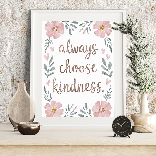 Kies Altijd Vriendelijkheid Bloemige Inspirerende  Poster