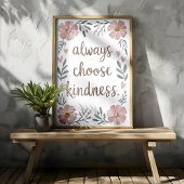Kies Altijd Vriendelijkheid Bloemige Inspirerende  Poster