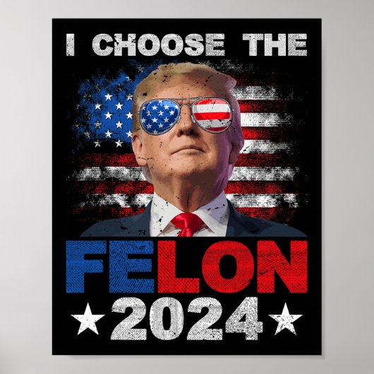 Kies de Felon 2024 Steun Trump 2024 Veroordeeld Poster (Voorkant)