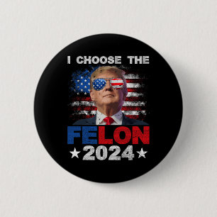 Kies de Felon 2024 Steun Trump 2024 Veroordeeld Ronde Button 5,7 Cm