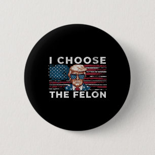 Kies de Felon Funny Trump 2024 Republikeinse Patri Ronde Button 5,7 Cm