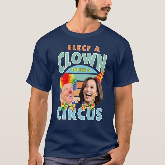 Kies een clown en verwacht een circus | Clown Harr T-shirt (Voorkant)