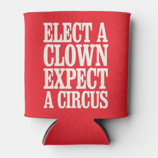 Kies een clown en verwacht een circus tegen Trump Blikjeskoeler (Voorkant)