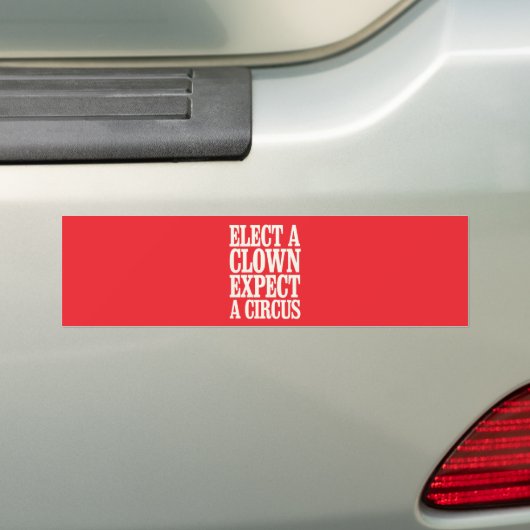 Kies een clown en verwacht een circus tegen Trump Bumpersticker (Op auto)