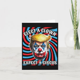 Kies een clown en verwacht een circus tegen Trump Kaart