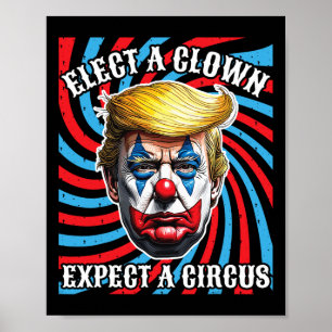 Kies een clown en verwacht een circus tegen Trump Poster