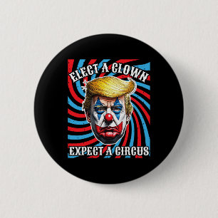 Kies een clown en verwacht een circus tegen Trump Ronde Button 5,7 Cm