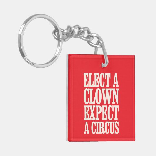 Kies een clown en verwacht een circus tegen Trump Sleutelhanger (Voorkant Links)