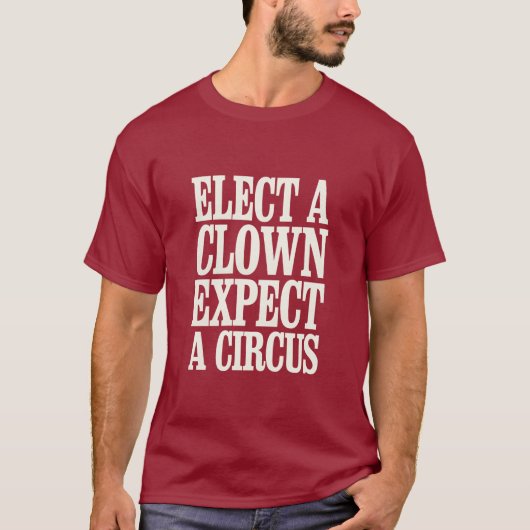 Kies een clown en verwacht een circus tegen Trump T-shirt (Voorkant)