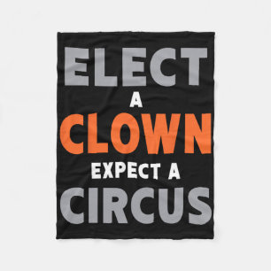Kies een clown, verwacht een circus - Anti-trump Fleece Deken