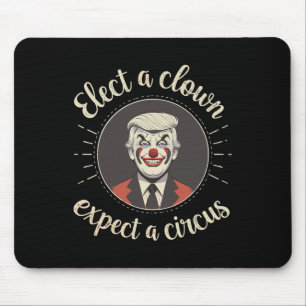 Kies een clown, verwacht een circus Anti-trump Gra Muismat