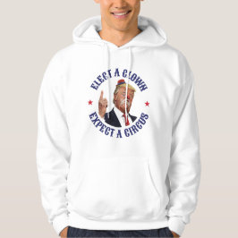 Kies een clown, verwacht een circus - anti-Trump Hoodie