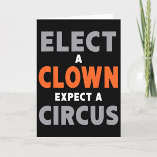 Kies een clown, verwacht een circus - Anti-trump Kaart