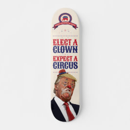 Kies een clown, verwacht een circus - anti-Trump Persoonlijk Skateboard
