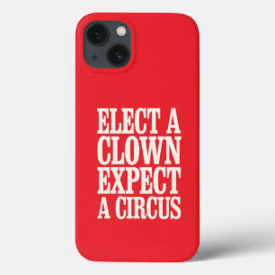 Kies een clown, verwacht een circus anti-Trump pol Case-Mate iPhone Case