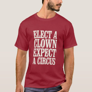 Kies een clown, verwacht een circus anti-Trump pol T-shirt