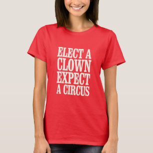 Kies een clown, verwacht een circus anti-Trump pol T-shirt