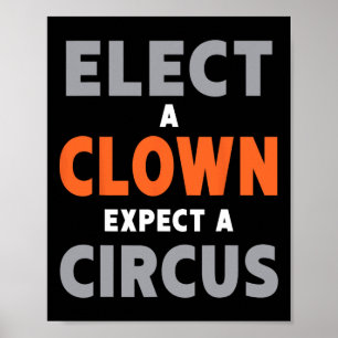 Kies een clown, verwacht een circus - Anti-trump Poster