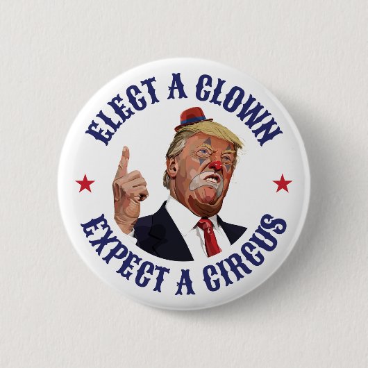 Kies een clown, verwacht een circus - anti-Trump Ronde Button 5,7 Cm (Voorkant)