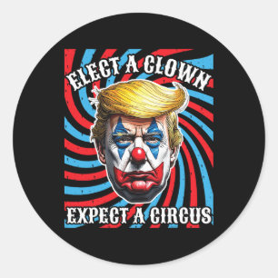 Kies een clown, verwacht een circus, anti Trump Ronde Sticker