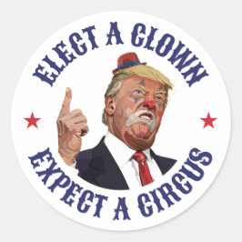 Kies een clown, verwacht een circus - anti-Trump Ronde Sticker