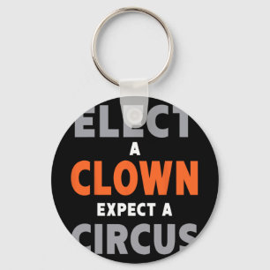 Kies een clown Verwacht een circus - Anti-Trump Sleutelhanger