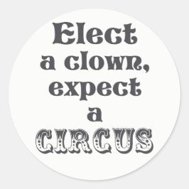 Kies een clown, verwacht een circus Anti Trump Sti Ronde Sticker