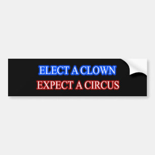 KIES EEN CLOWN - VERWACHT EEN CIRCUS BUMPERSTICKER