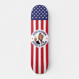 Kies een clown, verwacht een circus - Donald Trump Persoonlijk Skateboard