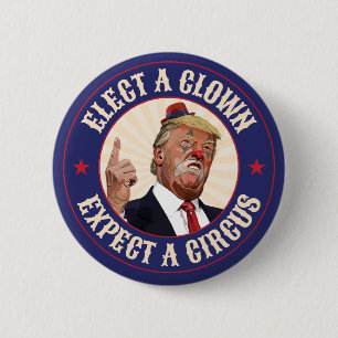 Kies een clown, verwacht een circus - Donald Trump Ronde Button 5,7 Cm