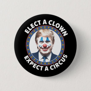 Kies een clown, verwacht een circus grappige polit ronde button 5,7 cm