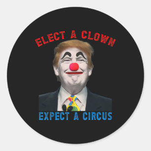 Kies een clown, verwacht een circus Politieke sati Ronde Sticker