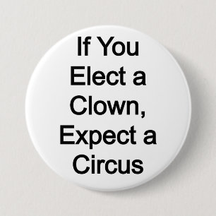 Kies een clown, verwacht een circus ronde button 7,6 cm
